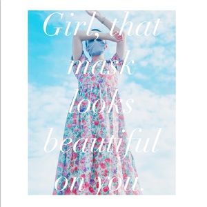 Girl, that mask looks beautiful on you!